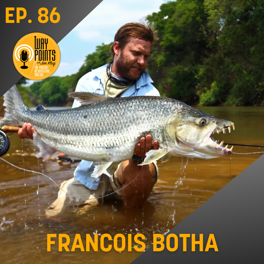 Fly angler holding a large toothy fish waist-deep in a river, overlaid with EP. 86, FRANCOIS BOTHA and the Waypoints podcast logo