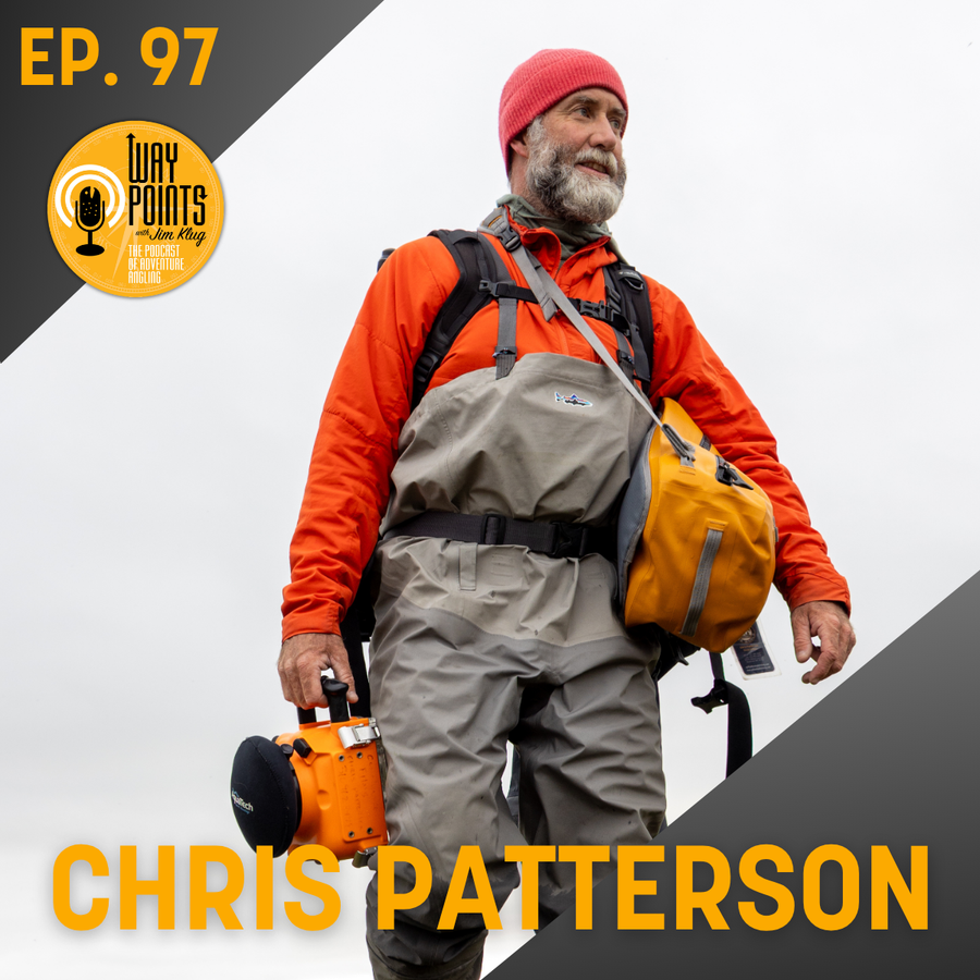 Episode 97 - CHRIS PATTERSON - Through the Lens: How Film Changed Flyfishing