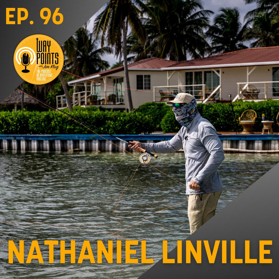 Episode 96 — NATHANIEL LINVILLE - Part Two: What Great Anglers Do Differently