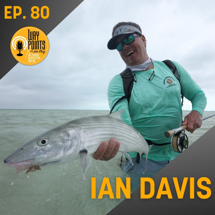 yellow-dog-flyfish Episode 80 - IAN DAVIS - A Passion for Bonefish: The Fish, the Flats, the Obsession, and the New Book Project.