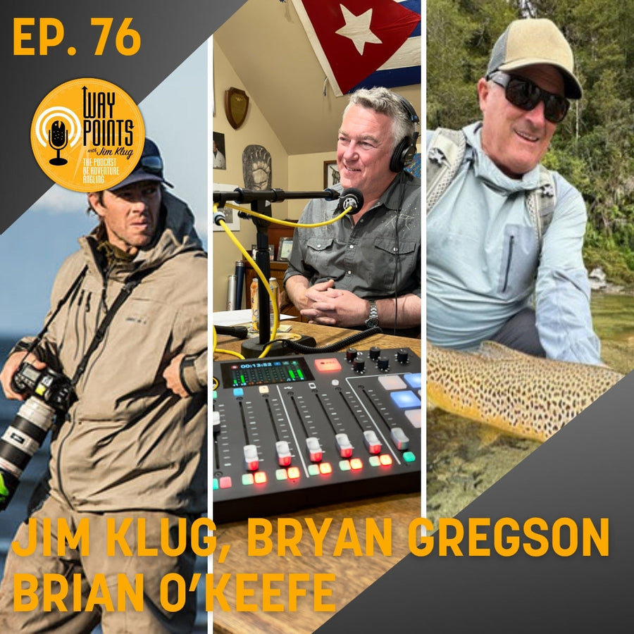 yellow-dog-flyfish Episode 76 - BRIAN O'KEEFE, BRYAN GREGSON & JIM KLUG - A List of 30 Names Every Angler Should Know: Legendary Personalities Who Have Shaped The Sport of Flyfishing.