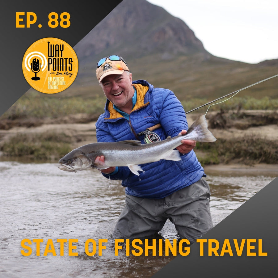 Episode 88 - An Overview of the Current State of Flyfishing Travel