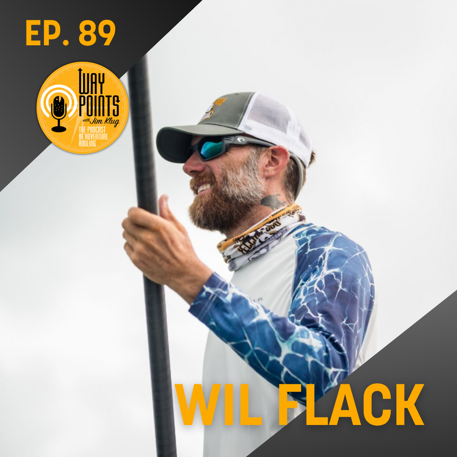 Episode 89 - WIL FLACK - Permit Tactics, Flies & Philosophy