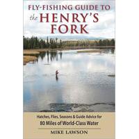 Fly-Fishing Guide to the Henry's Fork: by Mike Lawson - Softcover