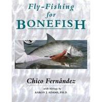 Fly Fishing for Bonefish: by Chico Fernandez & Aaron J. Adams - Softcover