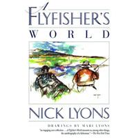 A Flyfisher's World : by Nick Lyos & Mari Lyons - Hardback